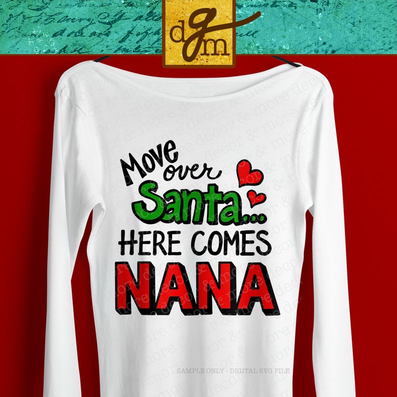 Download Move Over Santa Here Comes Nana Christmas Shirt SVG File ...