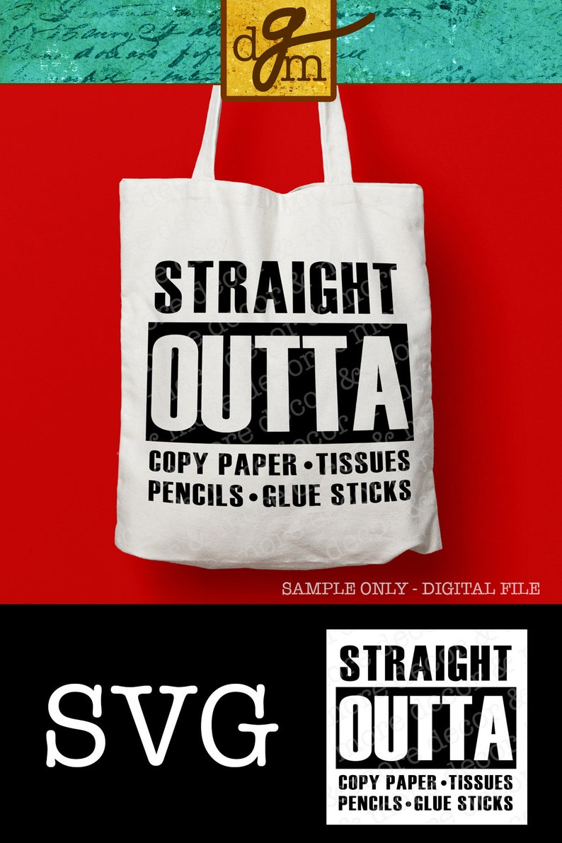 Pode incluir: Uma bolsa de tecido branca com texto preto que diz "Straight Outta Copy Paper - Tissues - Pencils - Glue Sticks". A bolsa est&aacute; sobre um fundo vermelho. O texto "SVG" est&aacute; em branco sobre um fundo preto.
