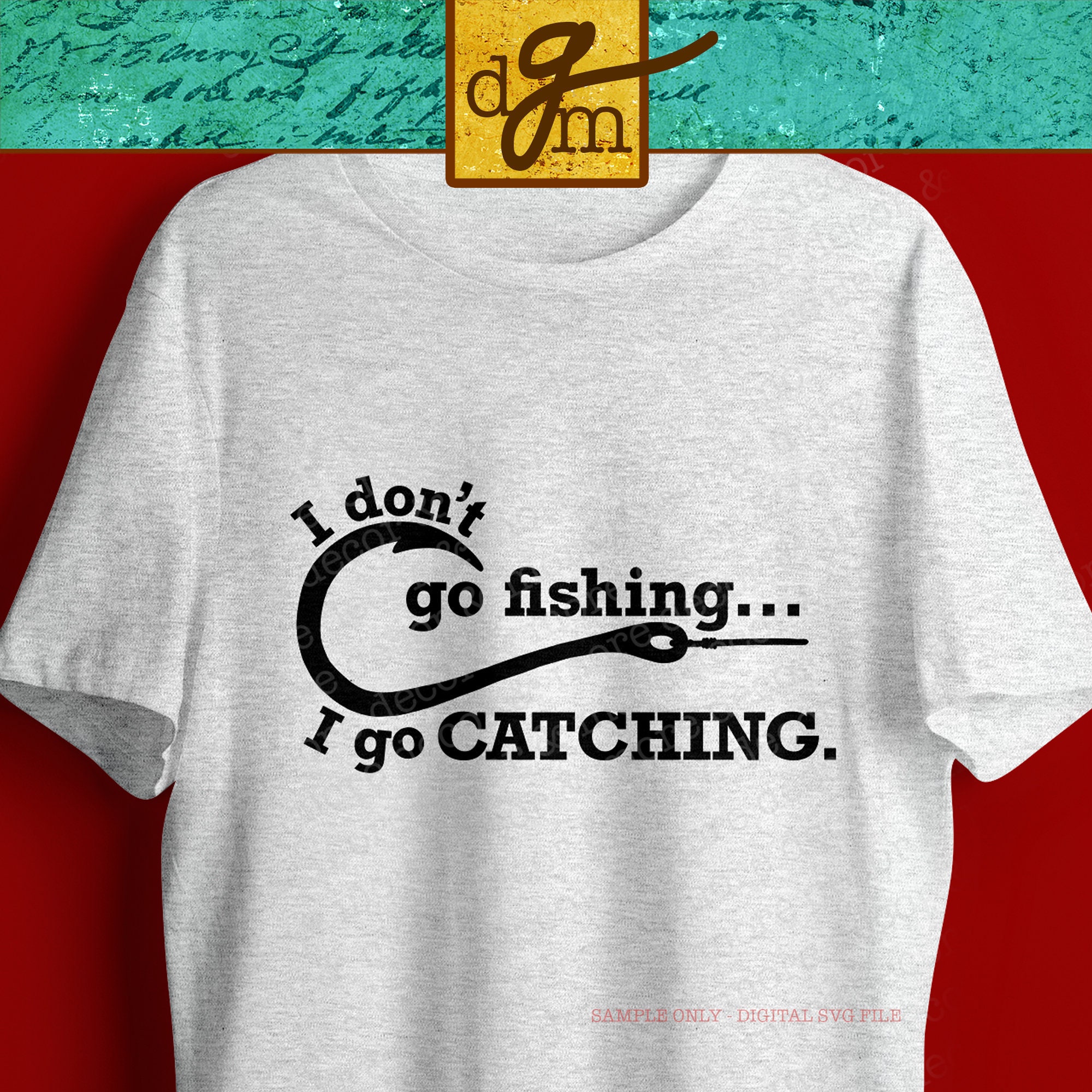 Download Funny Fishing Svg Funny Fishing Quote Svg File I Go Catching Etsy