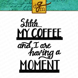 Funny Coffee SVG, Shh Coffee SVG, Coffee Mug SVG, Coffee Saying Svg Cut File, Coffee Quote Svg, Coffee Tumbler Svg, Vinyl Sayings Coffee image 2