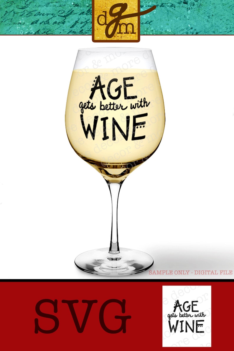 Funny Wine Glass SVG File Age Gets Better With Wine SVG