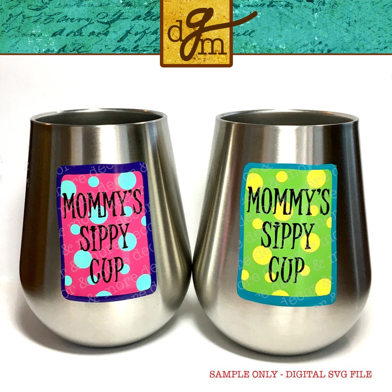 Download Mommy's Sippy Cup SVG File SVG Files for Cricut Wine Glass ...