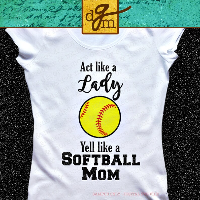 Download Funny Softball Mom Svg File Act Like A Lady Yell Like A Etsy