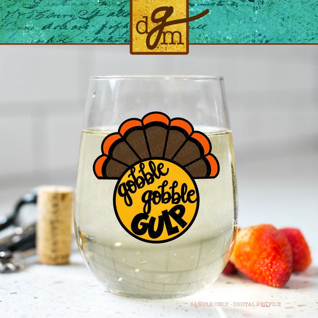 Funny Thanksgiving Wine Glass SVG, Thanksgiving Wine SVG, Gobble Gobble