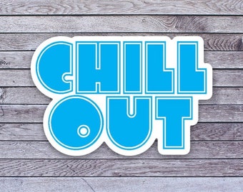 CHILL OUT water proof vinyl sticker for water bottle, laptop, phone case, journal, scrapbook, collect self adhesive (7829)