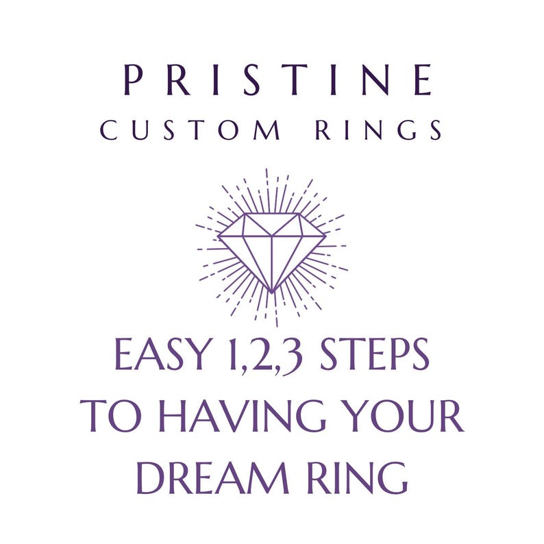 May include: White background with purple text that reads "PRISTINE CUSTOM RINGS". Below the text is a diamond graphic with radiating lines. The text "EASY 1,2,3 STEPS TO HAVING YOUR DREAM RING" is below the graphic.