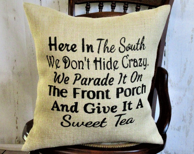 Southern Pillow Here in the South Pillow Southern Decor Funny Southern Sayings Country Burlap