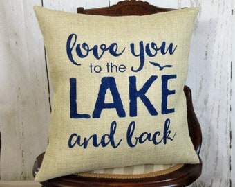 Lake pillow, Love you to the lake and back, Burlap Pillow, Lake house decor, FREE SHIPPING!