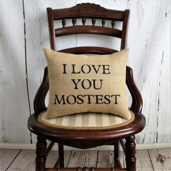 I Love You Mostest I Love You More I Love You Most Pillow Etsy