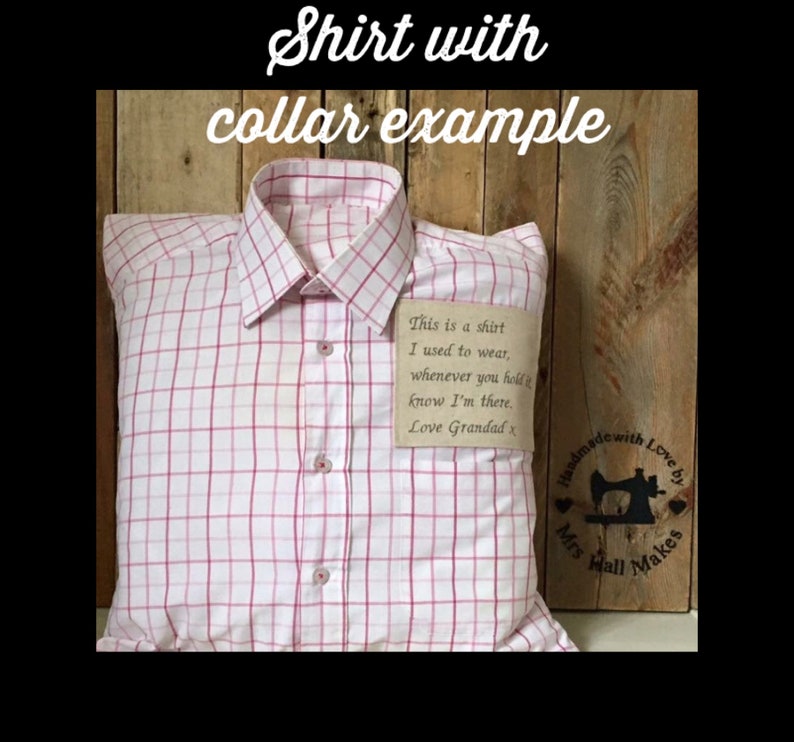 May include: A pillow shaped like a collared shirt with a pink and white plaid pattern. The shirt has a small tag with handwritten text. The text on the tag reads, "This is a shirt I used to wear, whenever you hold it know I'm there. Love Grandad x."