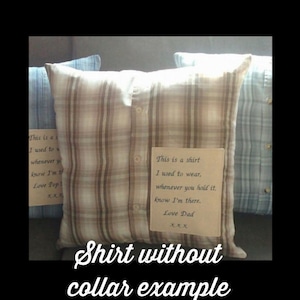 May include: Three pillows made from shirts, each with a different plaid pattern. The center pillow has a beige and brown plaid. A tag on the center pillow reads, "This is a shirt I used to wear, whenever you hold it, know I'm there. Love Dad."