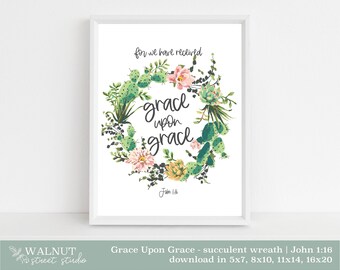 John 1:16 "Grace Upon Grace" Bible verse art, Print, scripture home decor, verses, printable wall art, digital