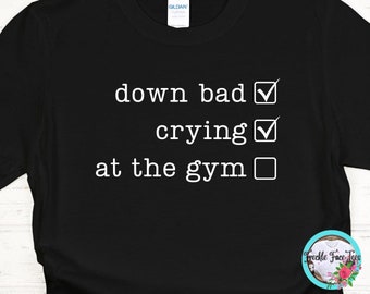 Camiseta "Down Bad Crying At The Gym", divertida camiseta para entrenar