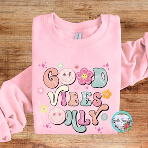 Good Vibes Only sweatshirt, Retro sweatshirt, Inspirational shirt, Positivity shirt, Gift for women, Hippie sweatshirt, Retro vibes
