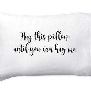 Hug This Pillow Until You Can Hug Me- Pillow case 20&quot; x 30&quot; I miss you pillow