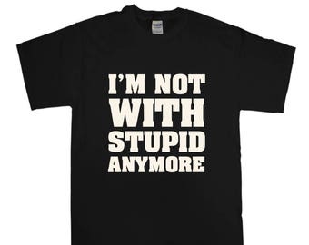 Camiseta "Ya no estoy con estúpidos", divertida camiseta de ruptura y divorcio