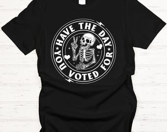 Camiseta "Ten el día que votaste", divertida camiseta política, camiseta electoral, camiseta con humor para votantes