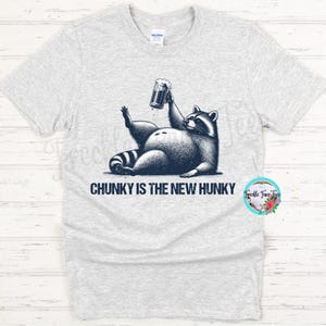 Chunky is the New Hunky t-shirt, funny husband shirt, funny dad shirt, funny racoon shirt, chunky racoon, funny retro tee