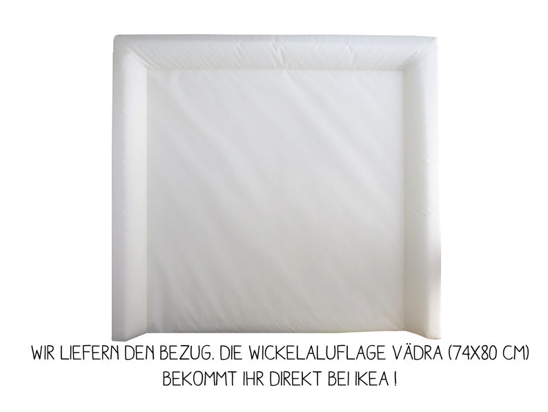 May include: White changing pad cover with a white border. The text "WIR LIEFERN DEN BEZUG. DIE WICKELALUFLAGE V&Auml;DRA (74X80 CM) BEKOMMT IHR DIREKT BEI &Iota;&Kappa;&Epsilon;&Alpha; &Iota;" is printed on the bottom of the image.