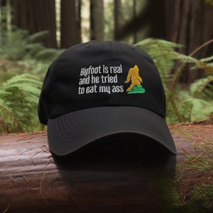 Bigfoot is real and he tried to eat my ass hat | Low profile dad hat