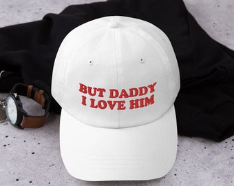 But Daddy I love him Hat | Low Profile dad hat