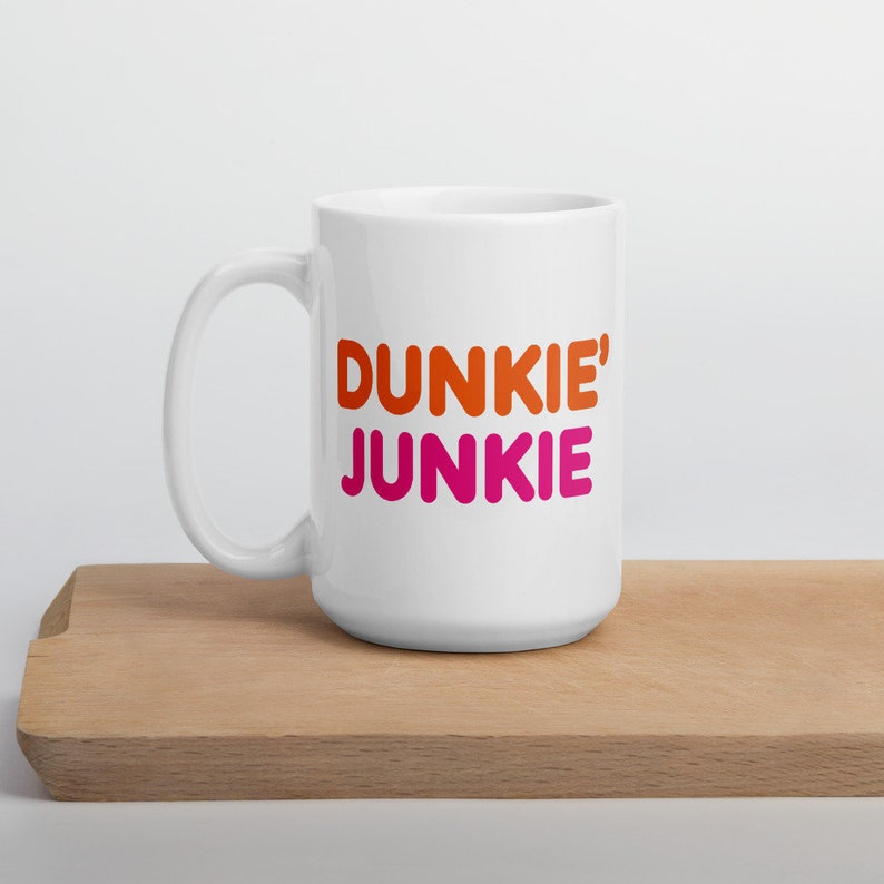 Dunkie Junkie Coffee Mug 11 Oz & 15 Oz Etsy
