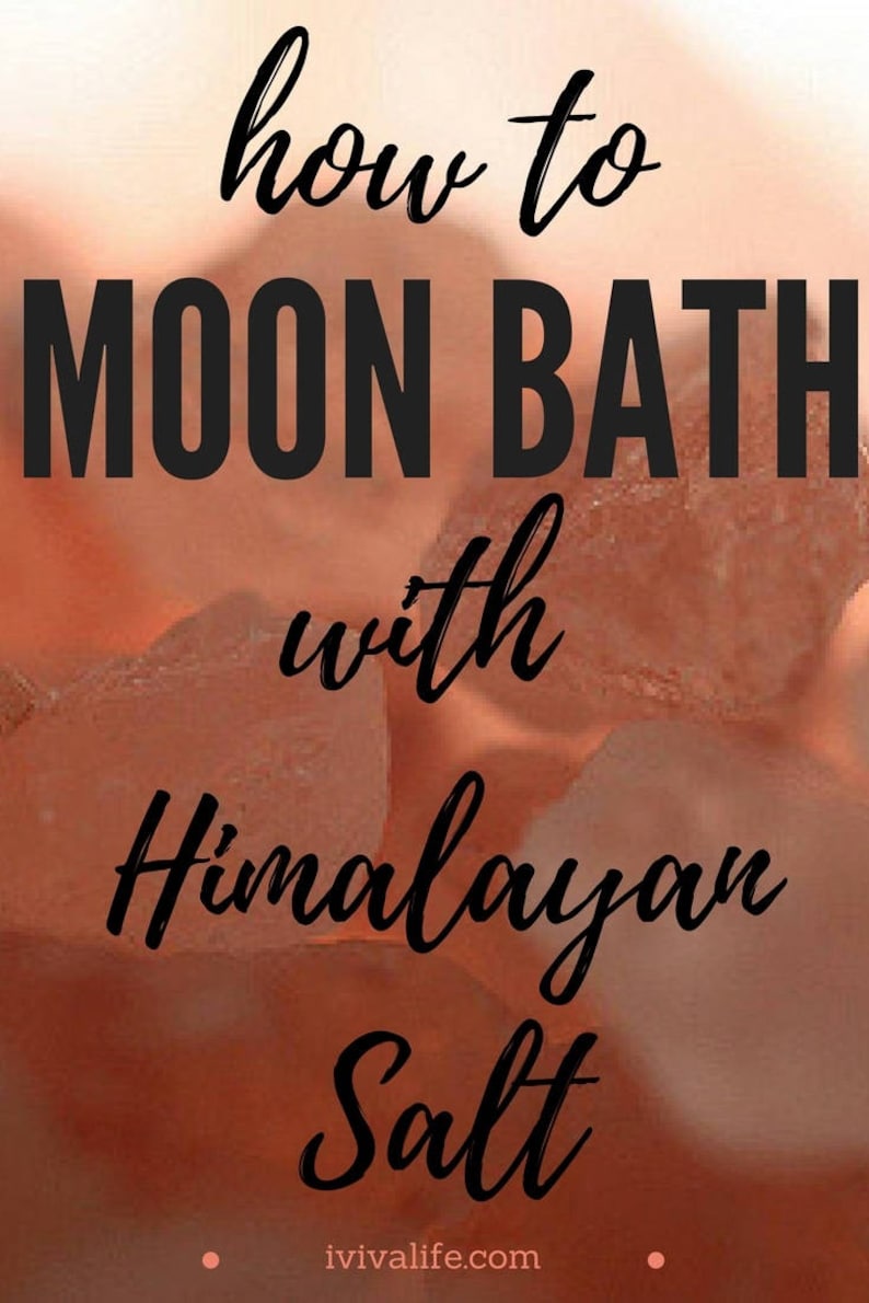 May include: A close-up image of pink Himalayan salt crystals with the text "how to moon bath with Himalayan Salt" and the website "ivivalife.com" below.