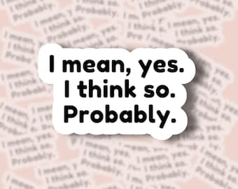I Mean Yes I Think So Probably Sticker, Heated Rivalry Ilya Rozanov, Hockey Romance Vinyl Sticker, Water Resistant Bookish Sticker
