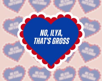 No Ilya Thats Gross Sticker, Heated Rivalry Sticker, Hockey Romance Vinyl Sticker, Ilya Rozanov, Water Resistant Bookish Sticker