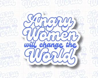Angry Women Will Change The World Sticker, Feminism, Girl Power, Water Resistant Vinyl Sticker