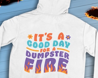 Dumpster Fire Trendy Hoodie | My Vibe Aesthetic Sweatshirt Bella Canvas | Words on back | Gift for friend | It's a Good Day for a Fun gift