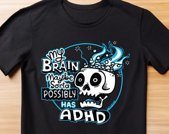 Own your ADHD Brain- Unisex Gift T-shirt From Comic Series: Dads with ADHD. My Brain Maybe Sorta Possibly Has adhd. Neurodiversity