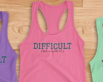 Difficult- But Worth It. Women's Racerback Tank Top for Exercise or Just for Your Mood