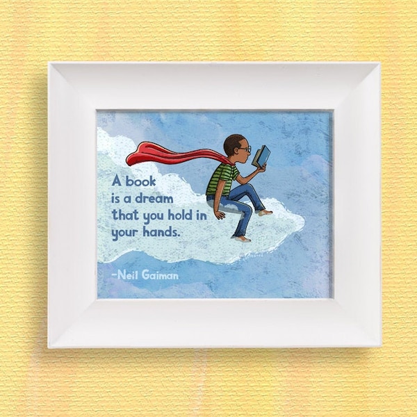 Neil Gaiman Book Quote, A Book is a Dream, Wall Art, Poster, Reading Inspiration, Print for Book Lovers and Libraries Big and Small