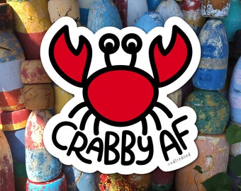 Vinyl Sticker when you're Crabby AF or Moody - Durability with a warning to others