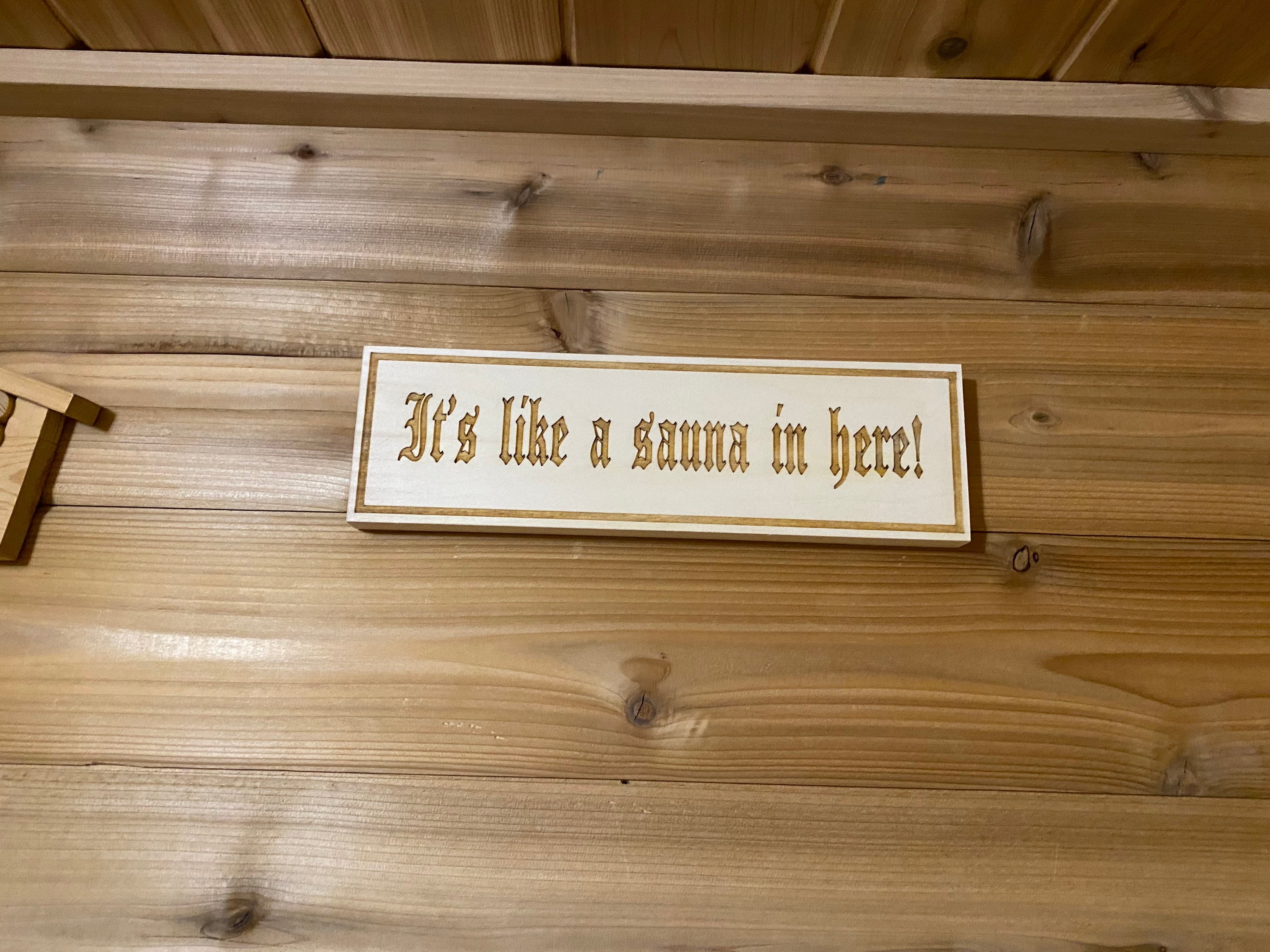 Aspen Sauna Sign "It's like a sauna in here"