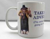 Leanin 39 Tree Cowboy Humor Mug-Take My Advice I 39 m Certainly Not Going To Use It