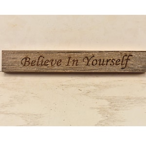 Believe in Yourself Inspirational Reclaimed Wood Block Sign