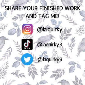 May include: White background with a watercolor pattern of gray leaves and crows. The text "SHARE YOUR FINISHED WORK AND TAG ME!" is at the top. Social media icons for Instagram, TikTok, and Twitter are included with usernames.