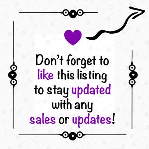 May include: White background with a purple heart, black arrow, and decorative borders. Text reads: "Don't forget to like this listing to stay updated with any sales or updates!"