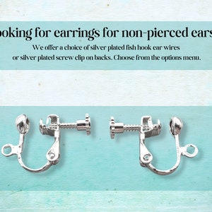 May include: Silver-plated earring findings for non-pierced ears. The image shows two different styles: fish hook ear wires and screw clip backs. Text in the image reads: "Looking for earrings for non-pierced ears?" and "We offer a choice of silver plated fish hook ear wires or silver plated screw clip on backs. Choose from the options menu."