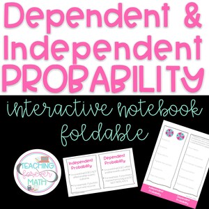 May include: A printable foldable interactive notebook for teaching dependent and independent probability. The notebook includes definitions and examples of each type of probability. The notebook is designed for use in a math classroom.