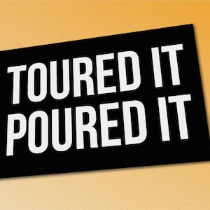 Bourbon Sticker - Toured It, Poured It (Bourbon / Whiskey Distillery Swag)