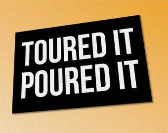 Bourbon Sticker - Toured It, Poured It (Bourbon / Whiskey Distillery Swag)