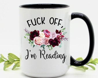 F*ck Off I'm Reading Coffee Mug | Bookworm Gift | Book Club Gift | Wine | Books | Reading Gifts | Friend Gift | Mother's Day Gift Ideas