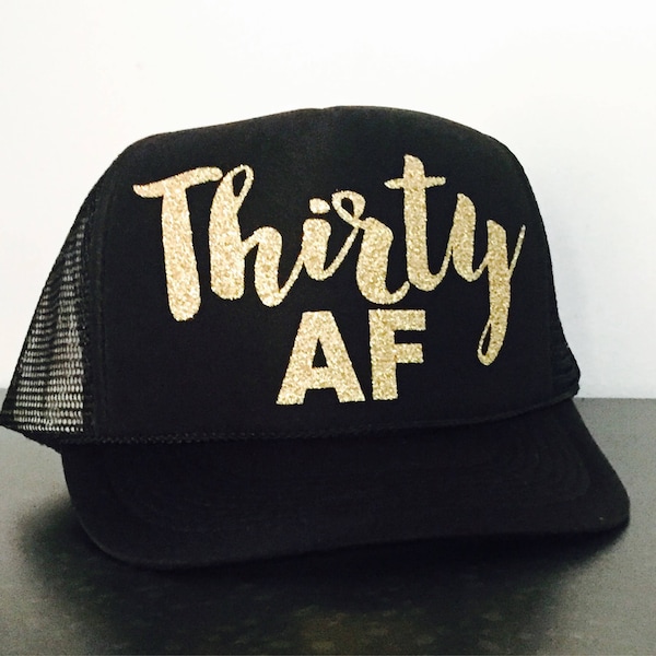 Thirty AF Trucker Hat | 30th Birthday Hat | Dirty Thirty | 30 AF Hat | Thirty and Flirty | Birthday Trucker Hats | Thirty As F*%K Trucker