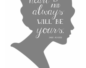 Jane Austen Quote // "My Heart is... Yours." // Printable 8x10 // {INSTANT DOWNLOAD - PRINTABLE}
