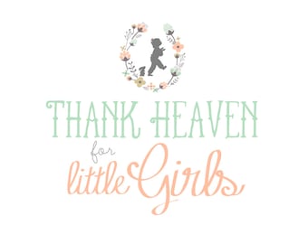 Thank Heaven for Little Girls - Nursery Art {INSTANT DOWNLOAD - PRINTABLE} Bunny Baby Shower Collection