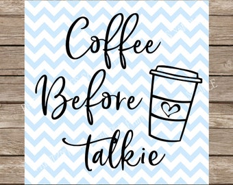 Coffe svg, Coffee Before Talkie, Latte, Latte svg, svg file, svg silhouette, cricut, svg files for cricut, coffee cup svg, svg files, Funny