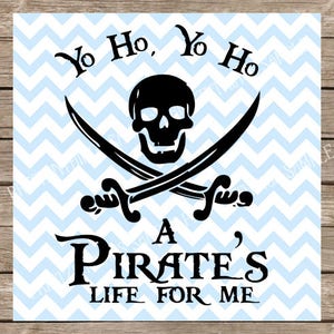 May include: Black and white graphic design with a pirate skull and crossbones. The text reads "Yo Ho, Yo Ho, A Pirate's Life For Me."